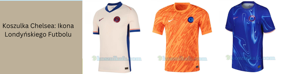 Koszulka Chelsea: Ikona Londyńskiego Futbolu
                